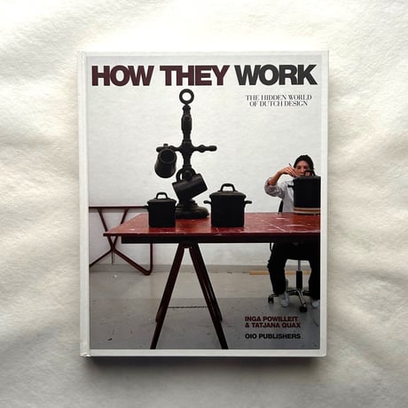 How They Work   /  Inga Powilleit, Tatjana Quax