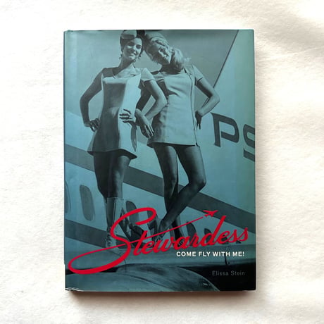 Stewardess: Come Fly with Me! /   Elissa Stein