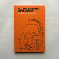All The Animals Were Angry / William Wondriska