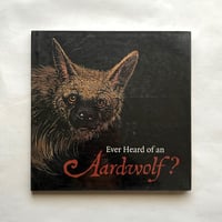 Ever Heard of an Aardwolf?/ Madeline Moser
