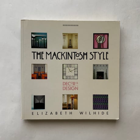 The Mackintosh style　/ Elizabeth Wilhide