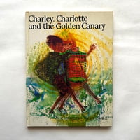 Charley, Charlotte and the Golden Canary / Charles Keeping
