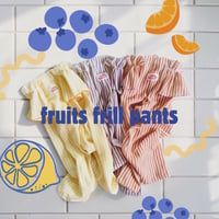 fruits frill pants 🍊🫐🍋