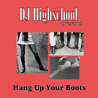 DJ HIGHSCHOOL Hang Up Your Boots MIX CD
