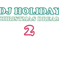 DJ HOLIDAY christmas dream 2 MIX CD