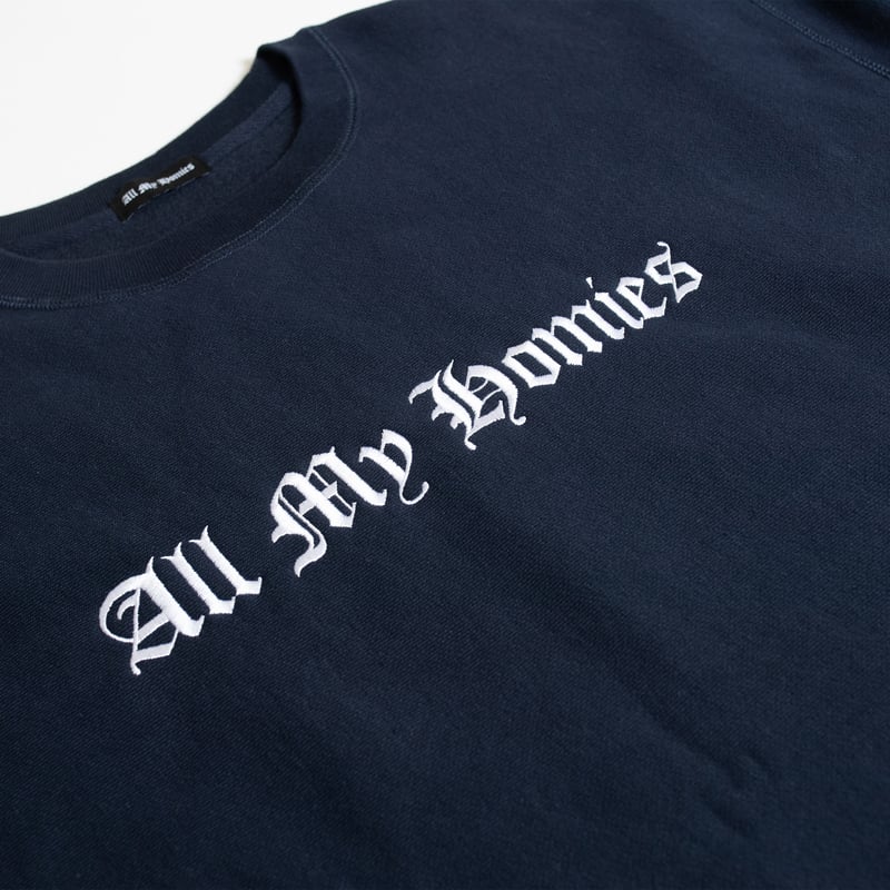 All My Homies Embroidery Crewneck Sweat【NAVY】 | All My Homies Embroidery Crewneck Sweat【NAVY】 |
