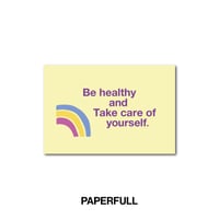 Be healthy and Take care of yourself.