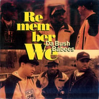 Da Bush Babees – Remember We