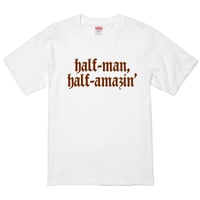 Half Man - Half Amazin' Tee (White)