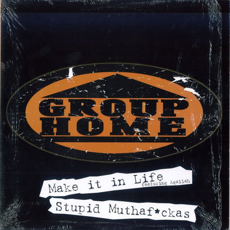 Group Home – Make It In Life / Stupid Muthaf*ckas