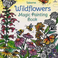 集中力と想像力を育む！マジックペインティングブック【Wildflowers（野の花たち）】（水だけで色づく！マインドフルな魔法の水ぬりえ）
