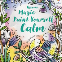 集中力と想像力を育む！マジックペインティングブック【Yourself Calm（気持ちを穏やかに）】（水だけで色づく！マインドフルな魔法の水ぬりえ）