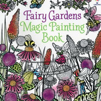 集中力と想像力を育む！マジックペインティングブック【Fairy Gardens（妖精の庭）】（水だけで色づく！マインドフルな魔法の水ぬりえ）