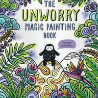 集中力と想像力を育む！マジックペインティングブック【Unworry（心配いらないよ）】（水だけで色づく！マインドフルな魔法の水ぬりえ）