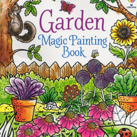 集中力と想像力を育む！マジックペインティングブック【Garden（ガーデン）】（水だけで色づく！マインドフルな魔法の水ぬりえ）