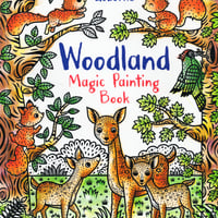 集中力と想像力を育む！マジックペインティングブック【Woodland（森の動物たち）】（水だけで色づく！マインドフルな魔法の水ぬりえ）