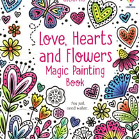集中力と想像力を育む！マジックペインティングブック【Love, Hearts and Flowers （ラブ・ハート・お花たち）】（水だけで色づく！マインドフルな魔法の水ぬりえ）