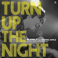 SLOWLY『Turn Up The Night feat. MAHINA APPLE』(7”)