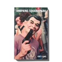LIVING PROOF MAGAZINE"TOMPKINS SQUARE PARK : FORTY YEARS"