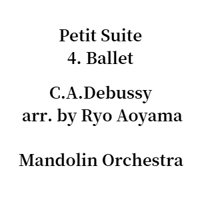 Petite Suite - 4. Ballet (C.A.Debussy) 小組曲 Mandolin Orchestra arr. by Ryo Aoyama