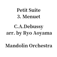 Petite Suite - 3. Menuet (C.A.Debussy) 小組曲 Mandolin Orchestra arr. by Ryo Aoyama