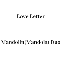 Love Letter Mandolin(Mandola) & Guitar Duo