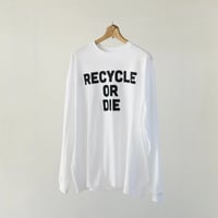 BIG T-shirts 長袖 "RECYCLE OR DIE "
