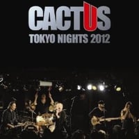 CACTUS - Tokyo Nights 2012