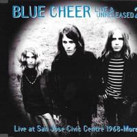 BLUE CHEER - Live At San Jose Civic Center 1968 + More