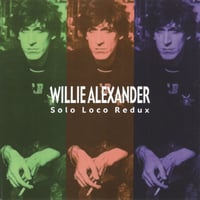WILLIE ALEXANDER - Solo Loco Redux