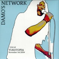 Damo's Network - Live at YUKOTOPIA November 3rd 2004（DVD+CD) Feat:Mani Neumeier