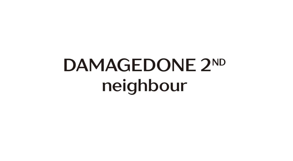 DAMAGEDONE2ND neighbour