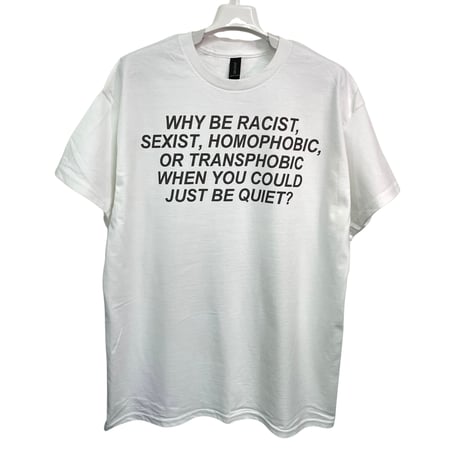 WHY BE RACIST ホワイト Tシャツ