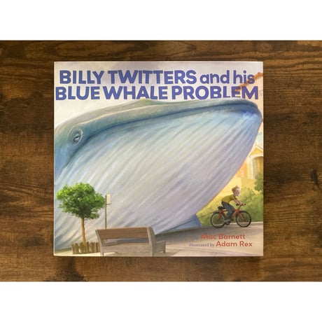 [英語] Billy Twitters and His Blue Whale Problem（ビリー・ツイッターズとシロナガスクジラ問題） / Mac Barnett・文, Adam Rex・絵