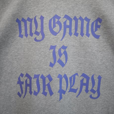 MY GAME IS FAIR PLAY