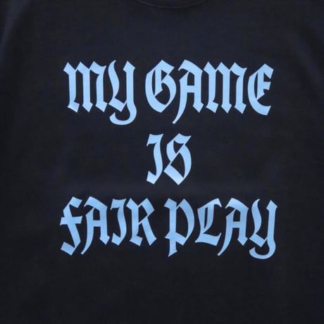 MY GAME IS FAIR PLAY