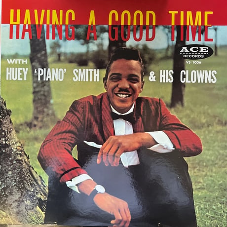 HUEY'PIANO' SMITH& HIS CLOWNS/ HAVING A GOOD TIME