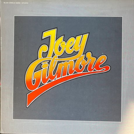 JOEY GILMORE/ GET ALL YOU WANT
