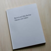 Bernd und Hilla Becher - Hauser und Hallen