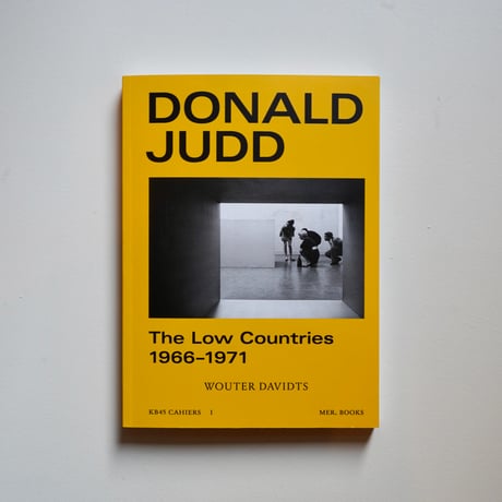 Donald Judd　THE LOW COUNTRIES – 1966–1971