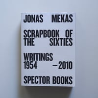 JONAS MEKAS SCRAP BOOK OF THE SIXTIES WRITINGS 1954-2010