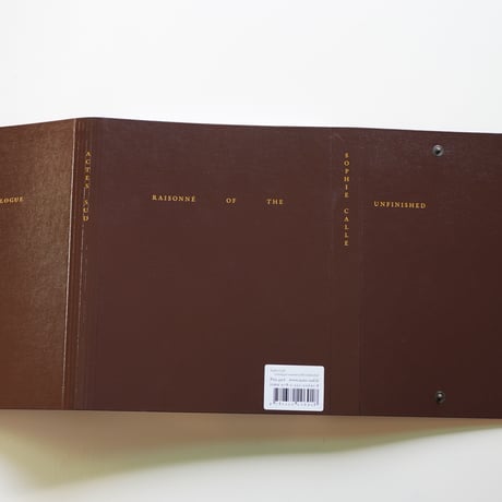 CATALOGUE RAISONNÉ OF THE UNFINISHED by Sophie Calle