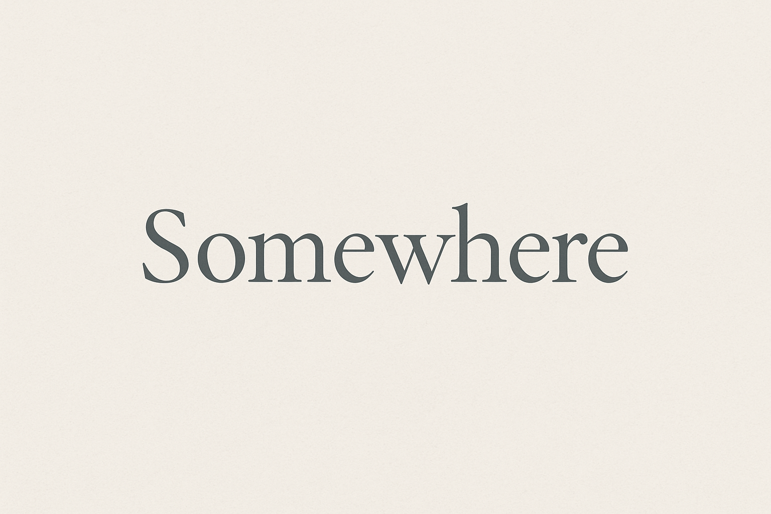 Somewhere　