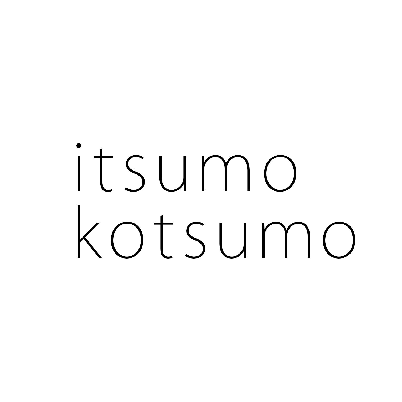 itsumokotsumo