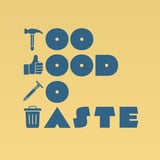 TOO GOOD TO WASTE
