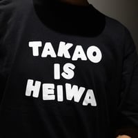TAKAO IS HEIWA