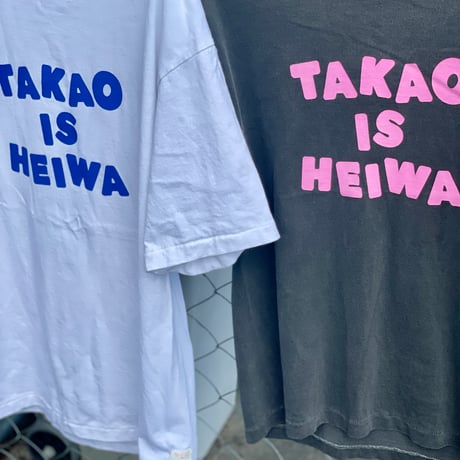 TAKAO IS HEIWA