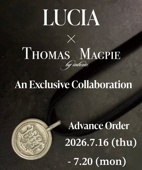 【 LUCIA×THOMASMAGPIE 】コラボ商品の予約会について