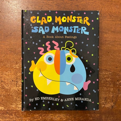 「Glad Monster, Sad Monster A Book About Feelings」Anne Miranda　Ed Emberley（エド・エンバリー）