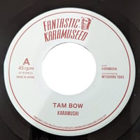 TAM BOW / KARAMUSHI (7インチレコード)